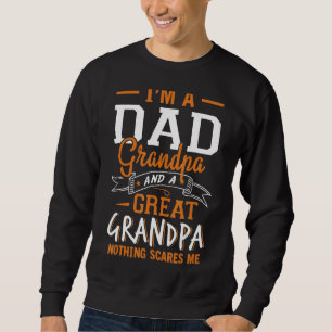 I'm A Dad Grandpa And A Great Grandpa Nothing Scar Sweatshirt