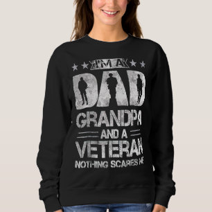 I'm A Dad Grandpa And A Veteran Nothing Can Scare  Sweatshirt