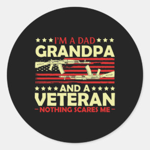 Im A Dad Grandpa And Veteran Nothing Scares Me Fat Classic Round Sticker