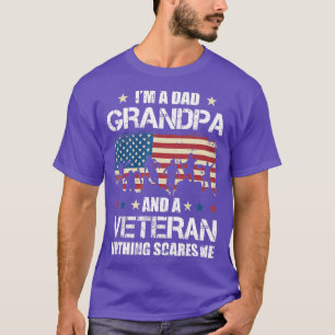 Im A Dad Grandpa Veteran Nothing Scares Me Grandfa T-Shirt