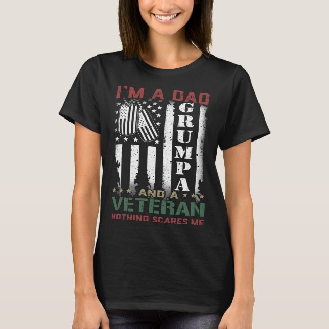I'm A Dad Grumpa And A Veteran Nothing Scares Me F T-Shirt (Front)