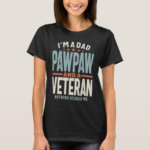 I'm a Dad Pawpaw and a Veteran T-Shirt