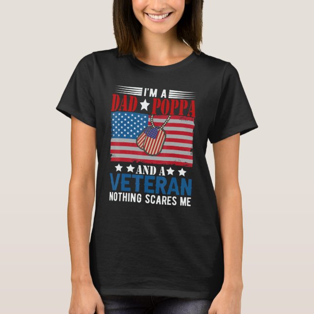 I'm a Dad Poppa And Veteran Nothing Scares Me Amer T-Shirt (Front)