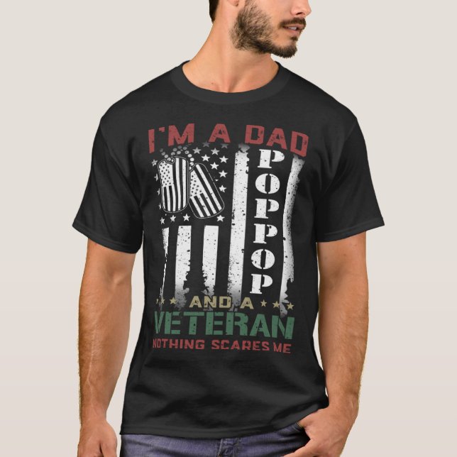 I'm A Dad Poppop And A Veteran Nothing Scares Me F T-Shirt (Front)