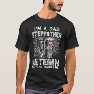 I'm A Dad Stepfather Veteran Nothing Scares Me Pro T-Shirt