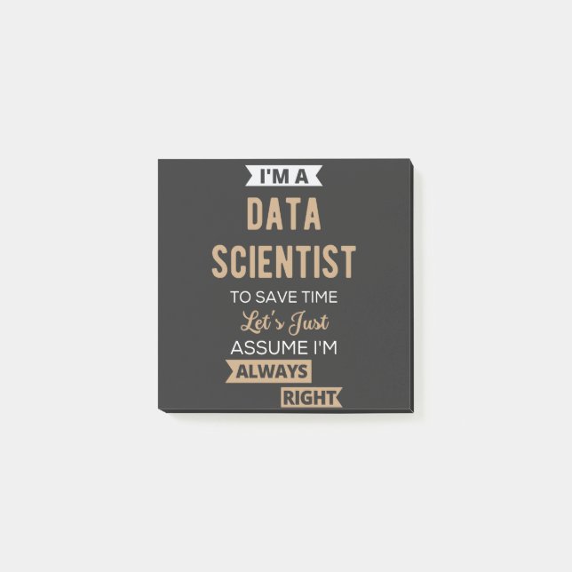 I'm A Data Scientist, To Save Time Let's Just Post-it Notes (Front)