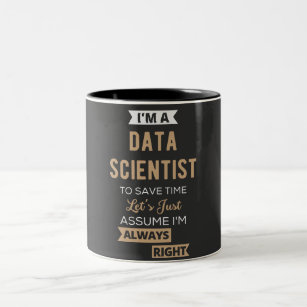 I'm A Data Scientist, To Save Time Let's Just Two-Tone Coffee Mug