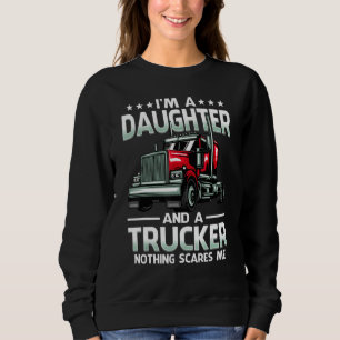 I'm A Daughter And Trucker Nothing Scares Me Mothe Sweatshirt