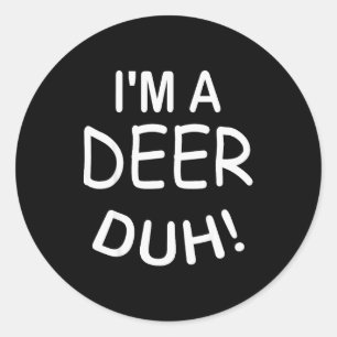 I'm A Deer Duh Christmas Costume Funny Tee  Classic Round Sticker