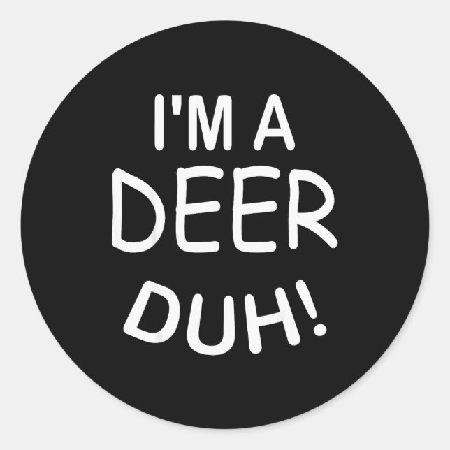 I'm A Deer Duh Christmas Costume Funny Tee  Classic Round Sticker (Front)