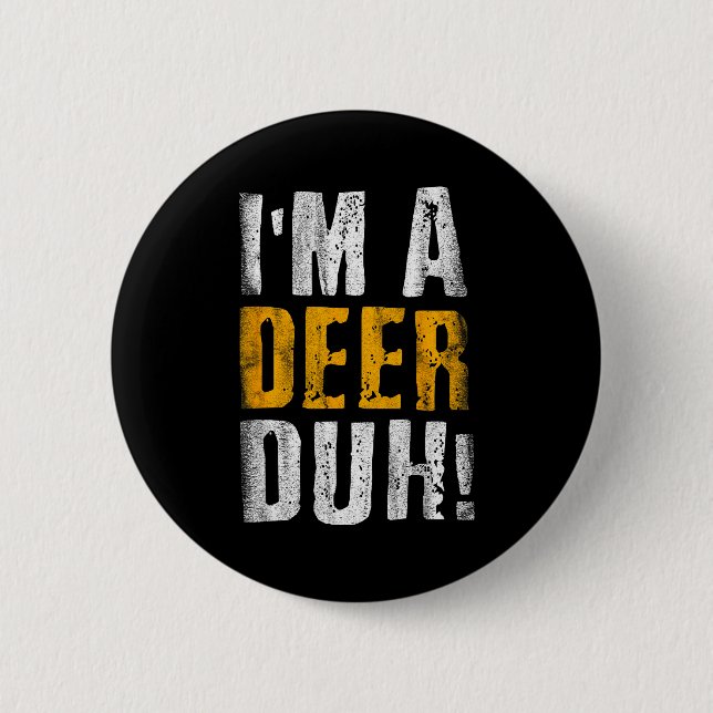 I'm A Deer Duh! Funny Halloween Party Costume  2 Inch Round Button (Front)