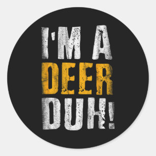 I'm A Deer Duh! Funny Halloween Party Costume  Classic Round Sticker