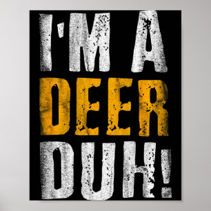 I'm A Deer Duh! Funny Halloween Party Costume  Poster