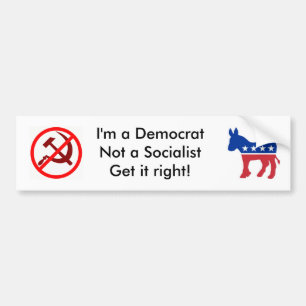 I'm A Democrat, Not A Socialist Bumper Sticker