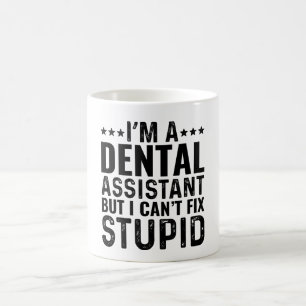 I'M A Dental Assistant But I Can't Fix Stupid Coffee Mug