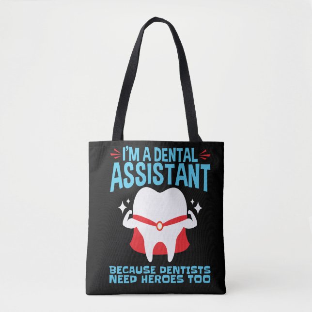 I'm a Dental Assistant Dentists Need Heroes Tote Bag (Front)