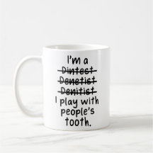 I'm a Dentist, I Play With People's Tooth