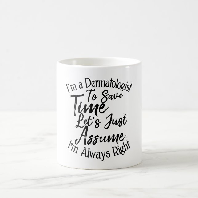 I'm a Dermatologist To Save Time Coffee Mug (Center)