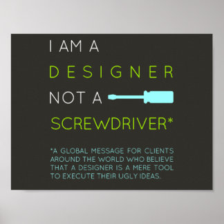I'm a Designer, not a screwdriver Poster
