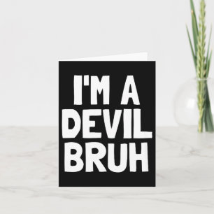 Im A Devil Bruh Funny Halloween Boys Devil Costume Card