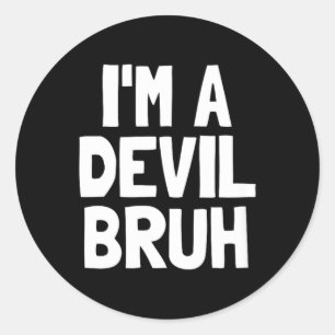 Im A Devil Bruh Funny Halloween Boys Devil Costume Classic Round Sticker