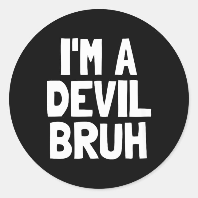 Im A Devil Bruh Funny Halloween Boys Devil Costume Classic Round Sticker (Front)