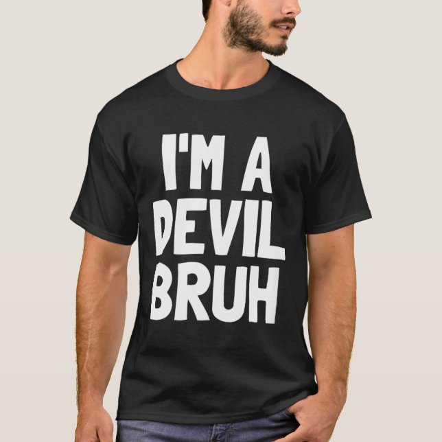 Im A Devil Bruh Funny Halloween Boys Devil Costume T-Shirt (Front)