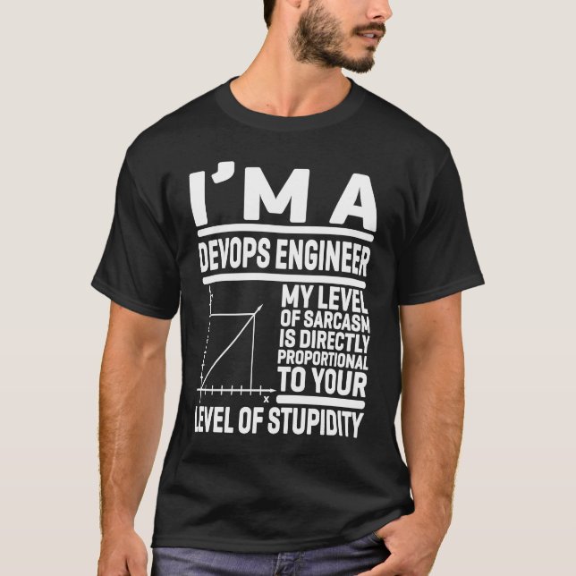 I'm A DevOps Engineer My Level Of Sarcasm Is Direc T-Shirt (Front)