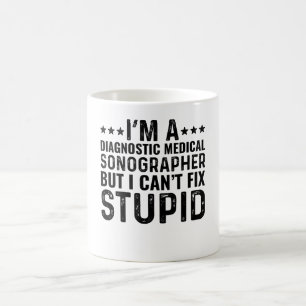 I'M A Diagnostic Medical Sonographer But I Can't Coffee Mug