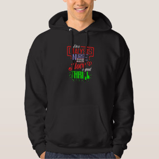 I'm A Dialysis Nurse And I Love A Good Thrill  Dia Hoodie