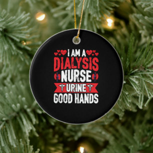 I'm a Dialysis Nurse Urine Good Hand - Urology Ceramic Ornament