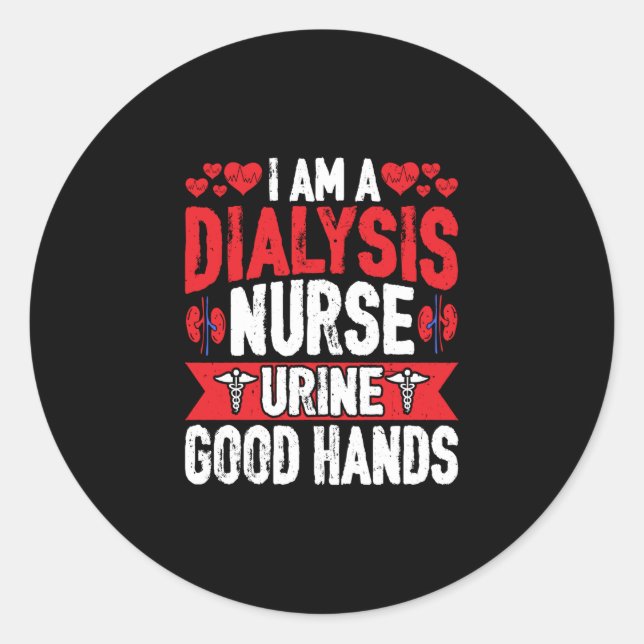 I'm a Dialysis Nurse Urine Good Hand - Urology Classic Round Sticker (Front)