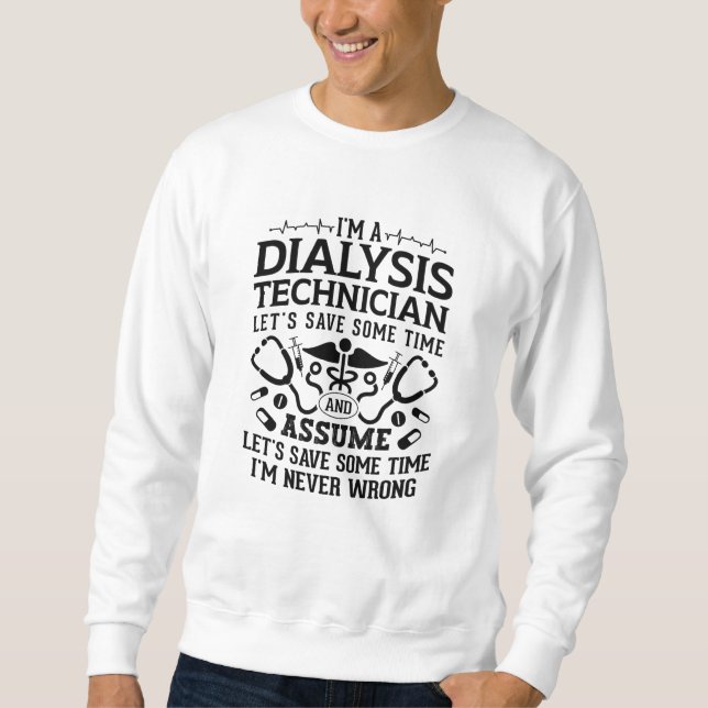 I'm A Dialysis Technician Nephrology Tech Dialysis Sweatshirt (Front)