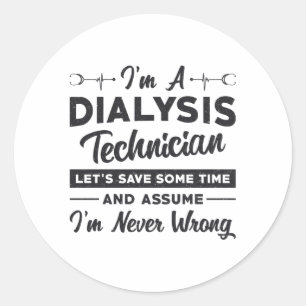 I'm A Dialysis Technician Nurse Nephrology Gift Classic Round Sticker