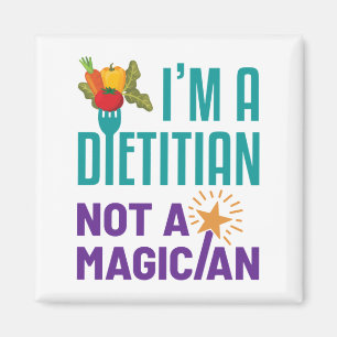 I'm a Dietician Not a Magician Magnet