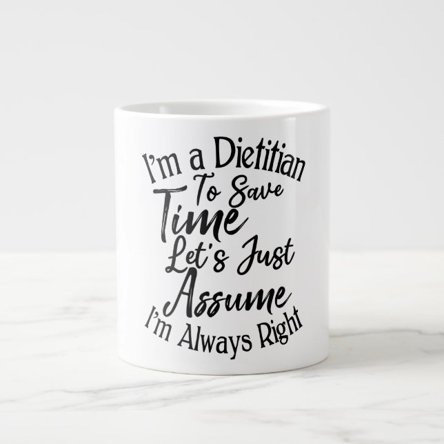 I'm a Dietician To Save Time Let's Just Assume Large Coffee Mug (Front)