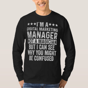 I'm A Digital Marketing Manager Not A Magician Jo T-Shirt