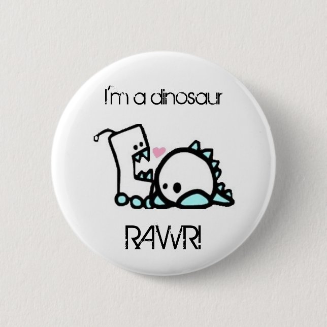 I'm a dinosaur RAWR! 2 Inch Round Button (Front)