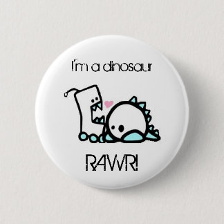 I'm a dinosaur RAWR! 2 Inch Round Button