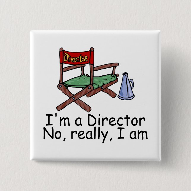 Im a Director No Really I Am 2 Inch Square Button (Front)