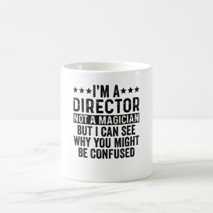 I'm A Director Not A Magician Funny Coffee Mug