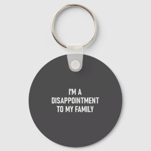 I'm A Disapintment To My Family, Funny, Jokes, Sar Keychain