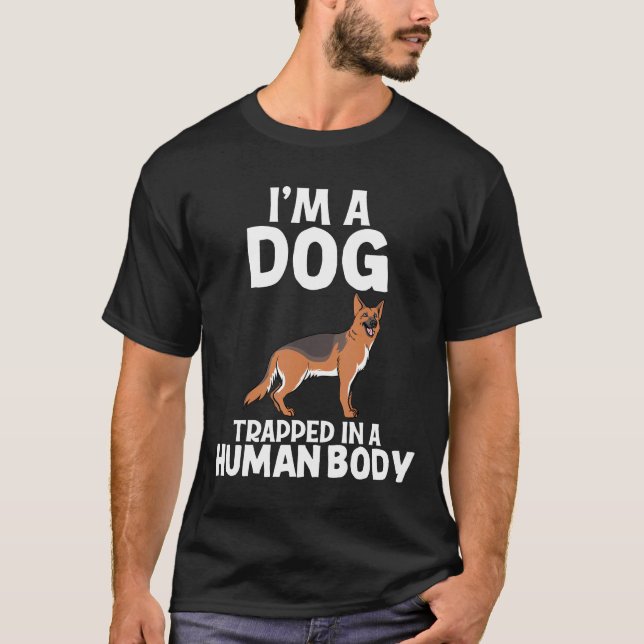 Im A Dog German Shepherd Lady    Tee (Front)