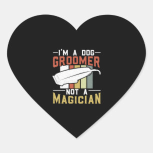 I'm A Dog Groomer Not A Magician Dog Grooming Heart Sticker