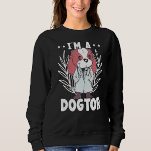 I'm A Dogtor Veterinarian Animal Doctor Future Vet Sweatshirt