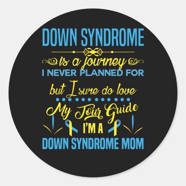 I'm a Down Syndrome Mom Down Syndrome is a Journey Classic Round Sticker (Front)