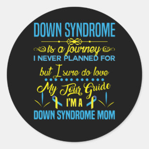 I'm a Down Syndrome Mom Down Syndrome is a Journey Classic Round Sticker