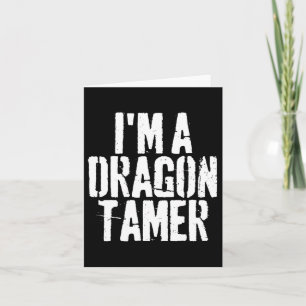 I'm A Dragon Tamer Funny Halloween Costume  Card