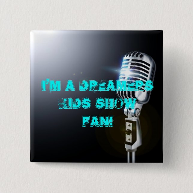 I'm a Dreamers Kids Show FAN! 2 Inch Square Button (Front)