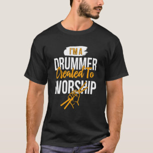 I'm a Drummer Created to Worship Christian Faith M T-Shirt